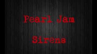 Video thumbnail of "Pearl Jam - Sirens (lyrics)"