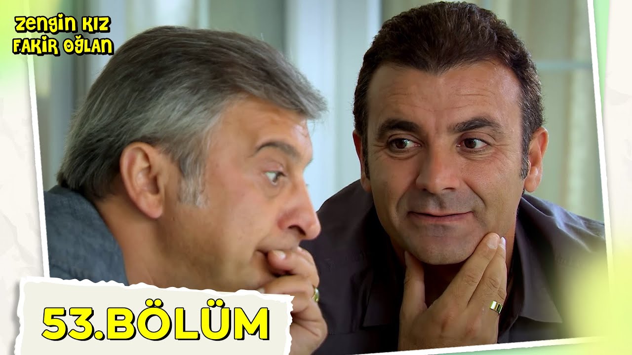 Zengin Kız Fakir Oğlan 53. Bölüm 