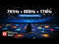 741Hz + 555Hz + 174Hz // TRIPLE FREQUENCY HEALING // Dissolve Toxins / Attract Abundance / Deepest