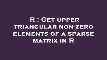 R : Get upper triangular non-zero elements of a sparse matrix in R