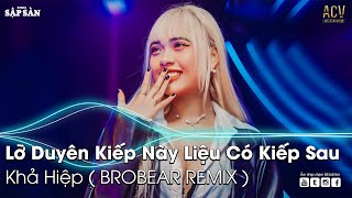 LỠ DUYÊN KIẾP NÀY LIỆU CÓ KIẾP SAU REMIX | Tình Ta Phai Dấu Người Giờ Ở Đâu Remix | Nhạc Trẻ Remix