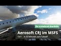 MSFS 2020 | Aerosoft CRJ Tutorial für Einsteiger | Teil 1 - in 30 Minuten zum Takeoff