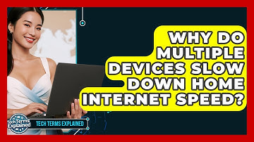 Why Do Multiple Devices Slow Down Home Internet Speed? - Tech Terms Explained