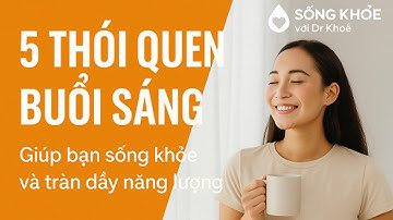 🌤️ 5 THÓI QUEN BUỔI SÁNG GIÚP SỐNG THỌ HƠN 10 NĂM 🌿