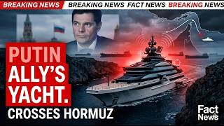 Russian superyacht sails through Strait of Hormuz despite blockade