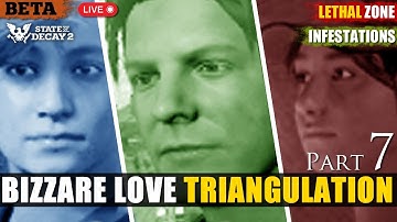 Bizarre Love Triangulation (Part 7) PTR Infestations Update 33 Lethal Zone State of Decay 2 Gameplay