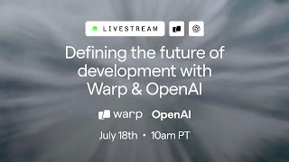 Defining the future of development with OpenAI & Warp