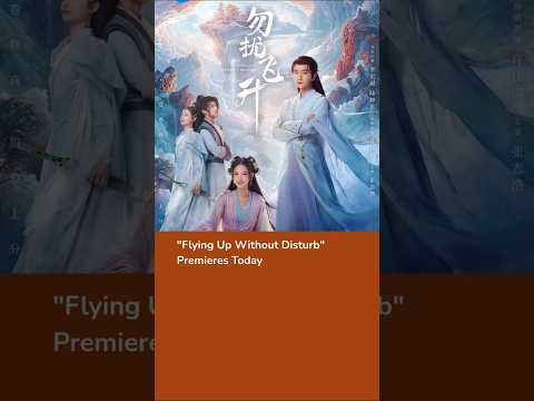 Drama Flying Up Without Disturb Premieres Today Lihongyi Lutingyu 李宏毅 陆婷玉 勿扰飞升