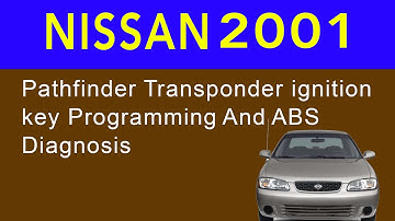 2001 Nissan Pathfinder Transponder ignition key Programming And ABS Diagnosis