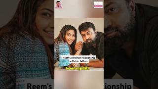 Why Did Reem & Her Fathers Relationship Become Bitter?