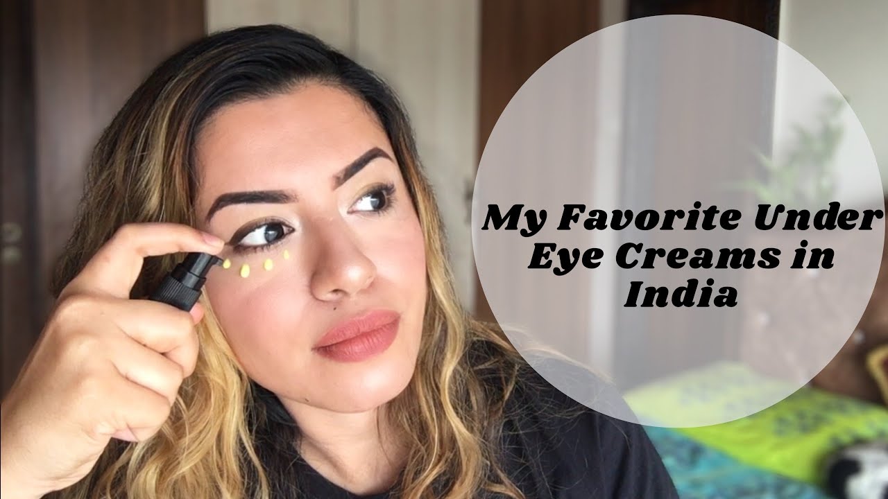 My 3 Best Under Eye Creams in India | Affordable Under Eye ...