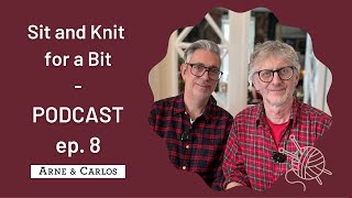 Ep 8 Sit And Knit For A Bit On A Sunday Podcast - Arne Carlos