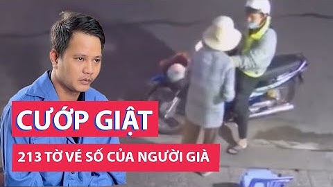 Bắt đối tượng cướp giật 213 tờ vé số của người già