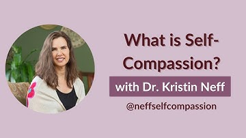 Understanding Self-Compassion with Dr. Kristin Neff
