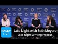 Late Night with Seth Meyers - Late Night Writing Process