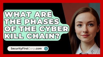 What Are the Phases of the Cyber Kill Chain? | SecurityFirstCorp News