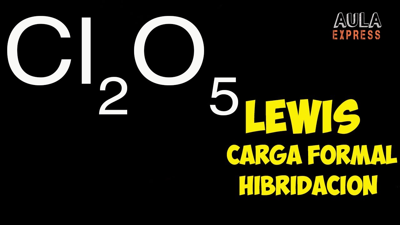 QUIMICA Lewis Pentóxido de Cloro Cl2O5 Expansion Octeto 2 Carga formal Hibridación 2 AULAEXPRESS QUIMICA Lewis Pentóxido de Cloro Cl2O5 Expansion Octeto 2 Carga formal Hibridación 2 AULAEXPRESS