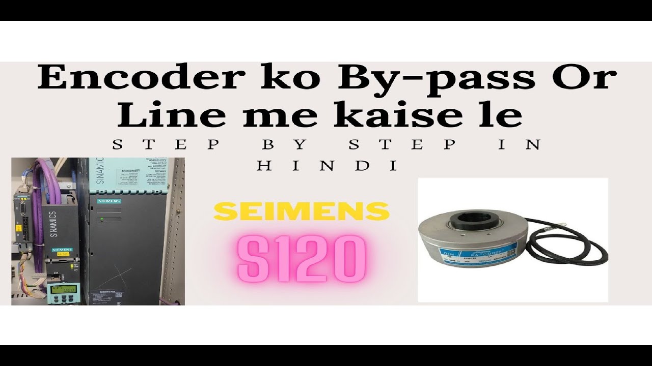 How to do Encoder BYPASS in Siemens S120 Drive||Drive se Encoder ko ...