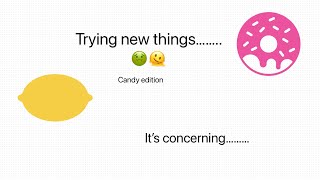 Trying new Things (candy)