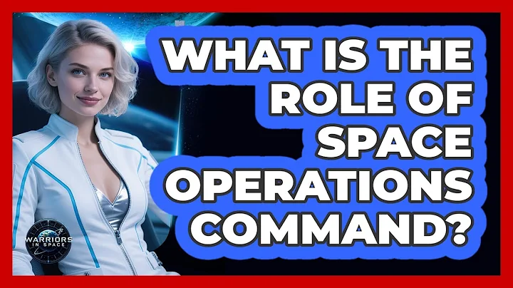 What Is The Role of Space Operations Command?