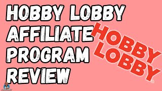 Hobby Lobby Affiliate Program Plus 5 Ways To Make Money