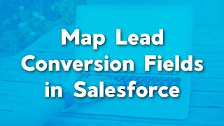Celebrity Map Lead Conversion Fields in Salesforce | Map lead fields when converting | Real Salesforce Project Net Worth