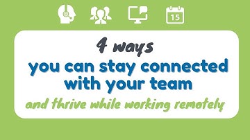 4 ways you can stay connected with your team and thrive while working remotely