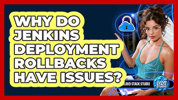 Why Do Jenkins Deployment Rollbacks Have Issues? - Cloud Stack Studio