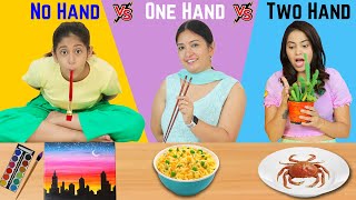 NO hand vs ONE Hand vs TWO Hand EATING Challenge | MyMissAnand