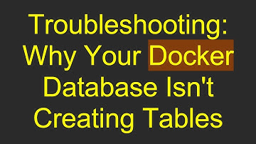 Troubleshooting: Why Your Docker Database Isn