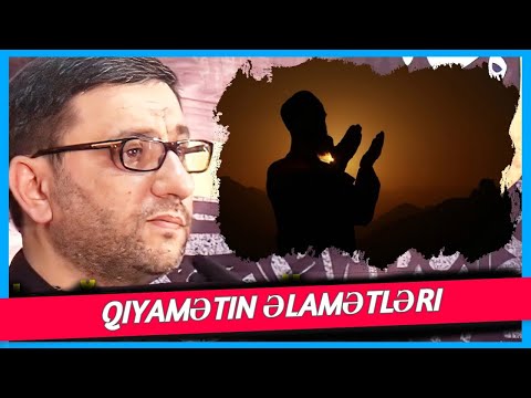 Qiyamət yaxınlaşır -  Hacı Şahin - Qiyamətin əlamətləri