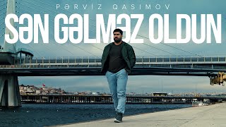 Pərviz Qasımov — Sən Gəlməz Oldun (Rəsmi Musiqi Videosu)
