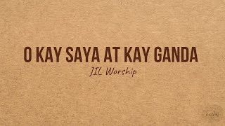 O KAY SAYA AT KAY GANDA - JIL Worship