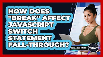How Does "break" Affect JavaScript Switch Statement Fall-through? - JavaScript Toolkit