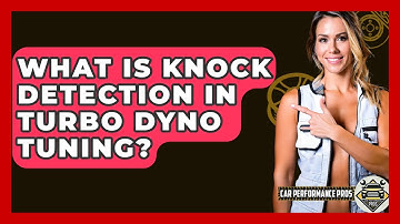 What Is Knock Detection In Turbo Dyno Tuning? - Car Performance Pros