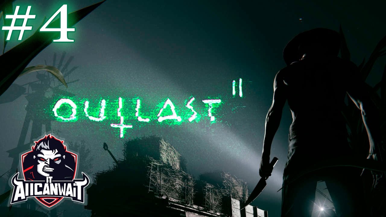 Outlast 2 прохождение