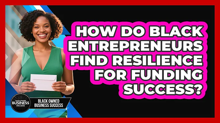 How Do Black Entrepreneurs Find Resilience For Funding Success? - Black Owned Business Success