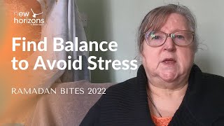 Find Balance to Avoid Stress | Angela Langrick | Ramadan Bites 2022