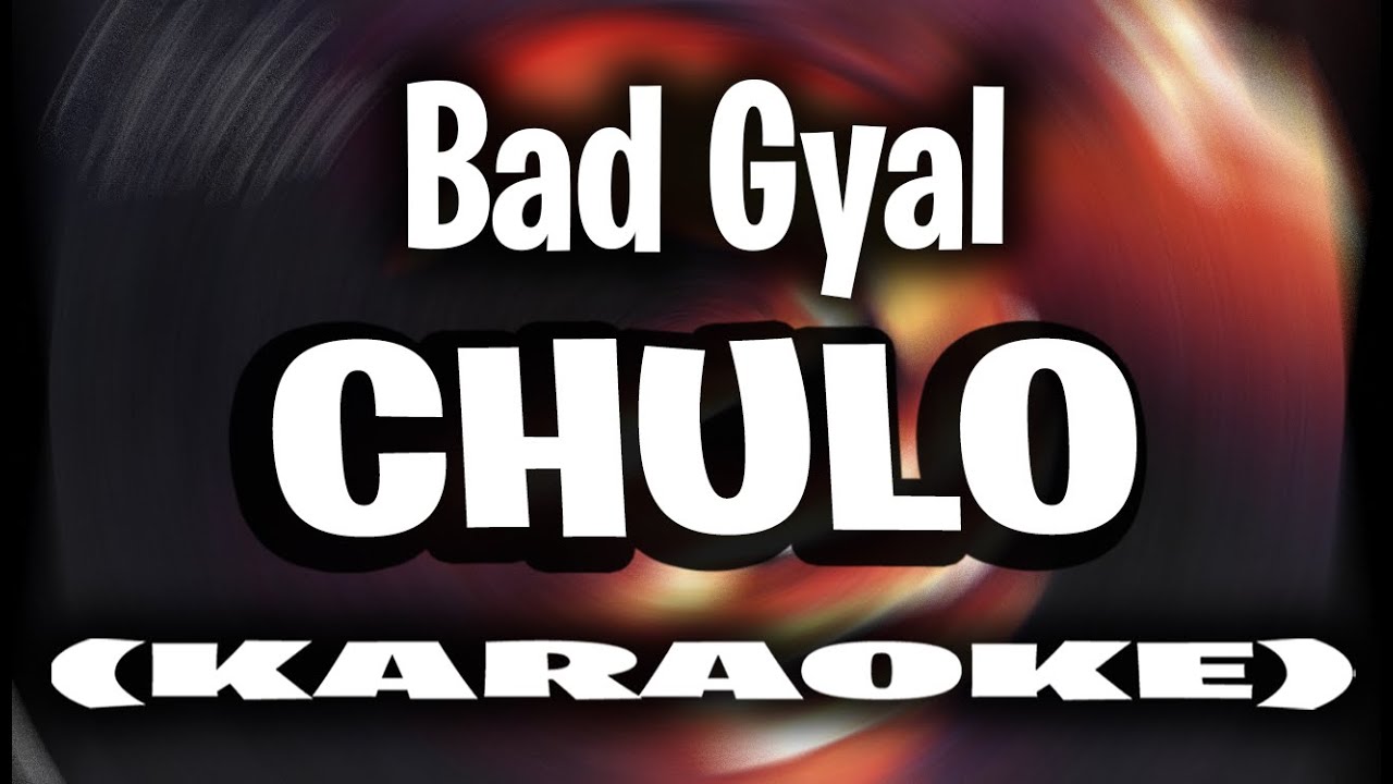 Bad Gyal - Chulo (KARAOKE - INSTRUMENTAL)