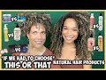 #4 THIS OR THAT (If We Had To Choose) | Comparing Natural Hair Products