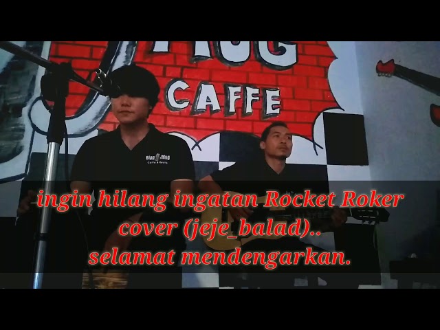 Rocket Rockers ingin hilang ingatan   Cover by:(Jeje_balad) class=