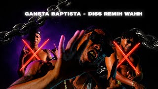 Gangsta Baptista -  DISS REMIH WAHH