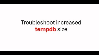 Troubleshoot increased Tempdb size in SQL Server