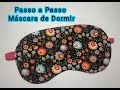 DIY - Passo a Passo Máscara de Dormir