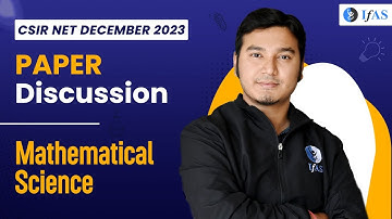 Mathematical Science | Paper Discussion | CSIR NET December 2023 | IFAS