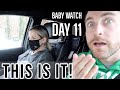 THIS IS IT // BABY WATCH DAY 11 // BEASTON FAMILY VIBES