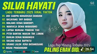 SILVA HAYATI FULL ALBUM TERBAIK (LIRIK) JAN SAMPAI MANARUAH DANDAM - LAGU POP MINANG TERBARU 2025