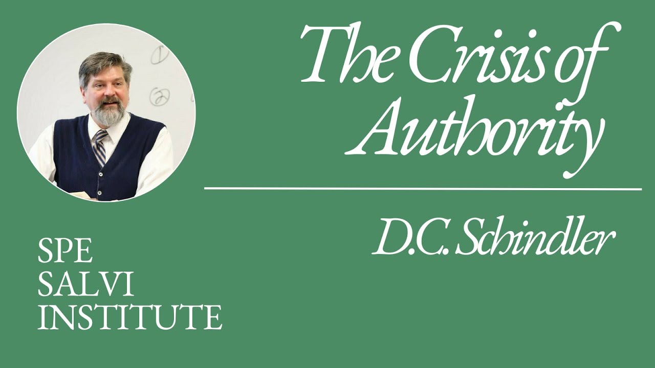 The Crisis of Authority with D.C. Schindler