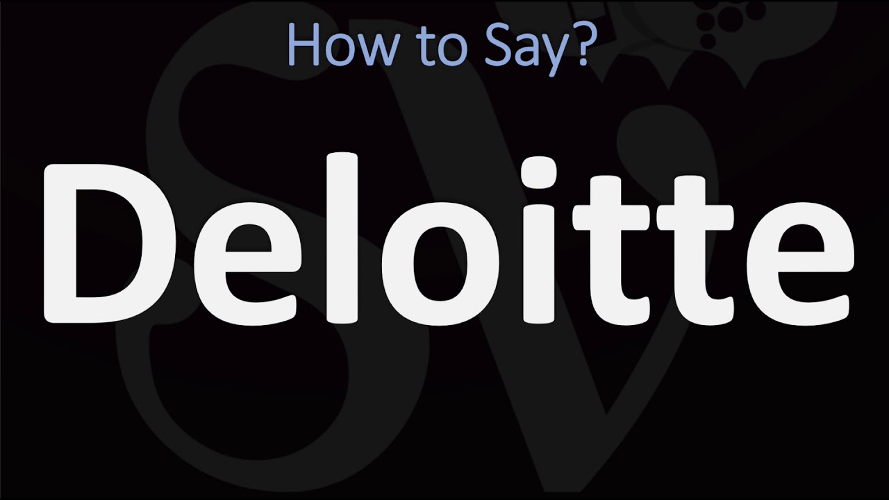 How To Pronounce Deloitte? (Correctly)