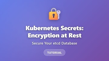 Kubernetes Secrets Encryption at Rest | Secure Your etcd Database Tutorial